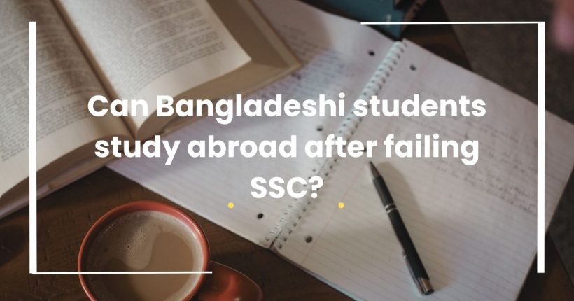 Can Bangladeshi students study abroad after failing SSC?