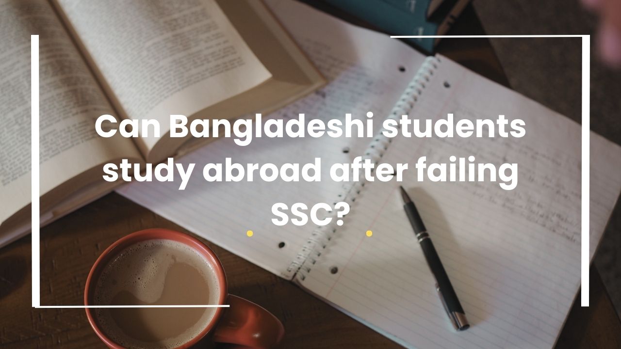 Can Bangladeshi students study abroad after failing SSC?
